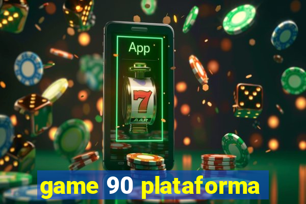 game 90 plataforma